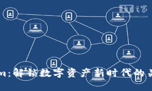 Tokenim：解锁数字资产新时代的关键平台
